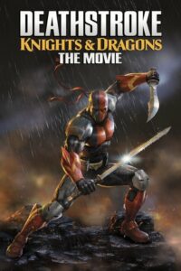 Deathstroke Knights & Dragons- The Movie เดรสโตรก- ตำนานอัศวินกับมังกร (2020) full HD