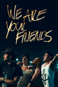 We Are Your Friends วี อาร์ ยัวร์ เฟรนด์ส (2015) หนังฟรีดูสนุก