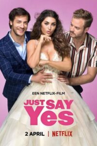 Just Say Yes (2021) ดูหนังออนไลน์และรีวิวความรักโรแมนติก