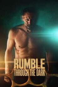 Rumble Through the Dark ดวลระห่ำฝ่าเงามืด (2023) ดูหนังบู๊