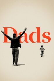 Dads คุณพ่อ (2019) สารคดีสะท้อนความสัมพันธ์ระหว่างพ่อและลูก