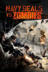 Navy SEALs vs Zombies หน่วยจู่โจมทะลวงเมืองซอมบี้ (2016)